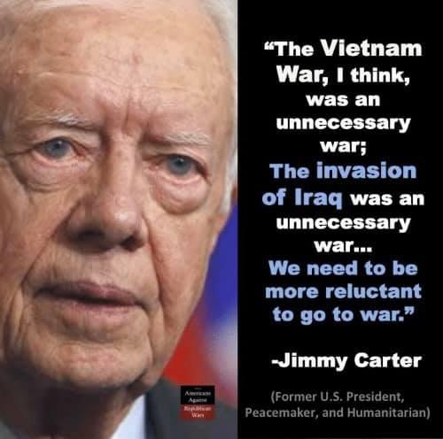 R CAY L ET War 1 think was an unnecessary war The invasion of Iraq was an unnecessary war We need to be more reluctant to go to war Jimmy Carter Former US President Peacemaker and Humanitarian