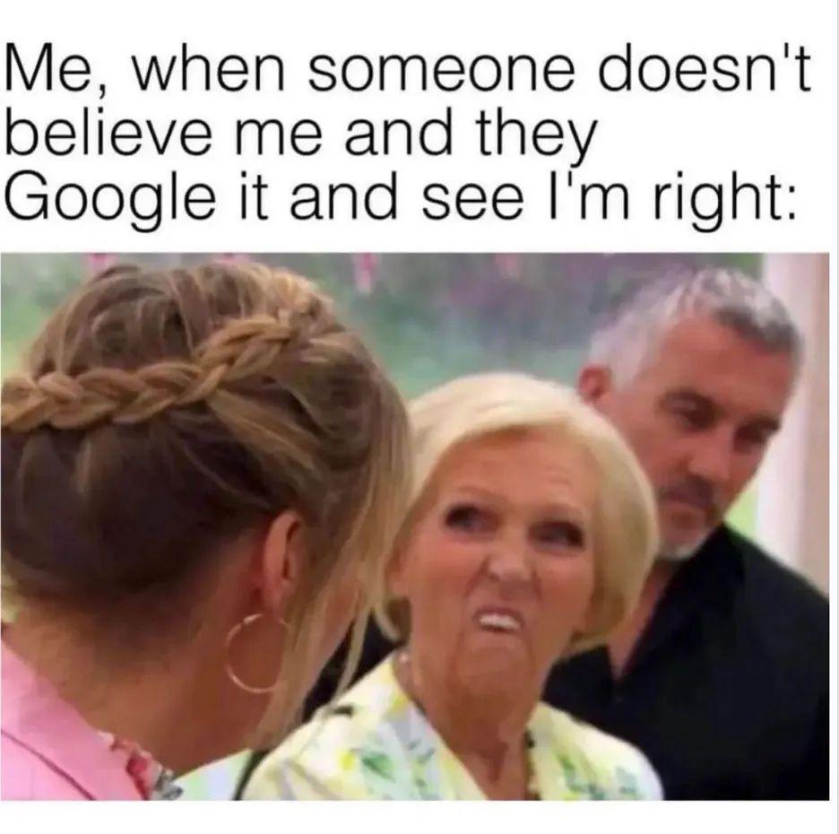 Me when someone doesnt believe me and they Google it and see Im right
