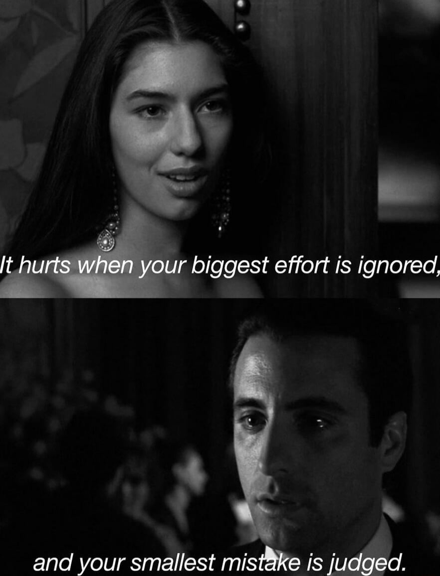 It hurts when your biggest effort is ignored,
and your smallest mistake is judged.