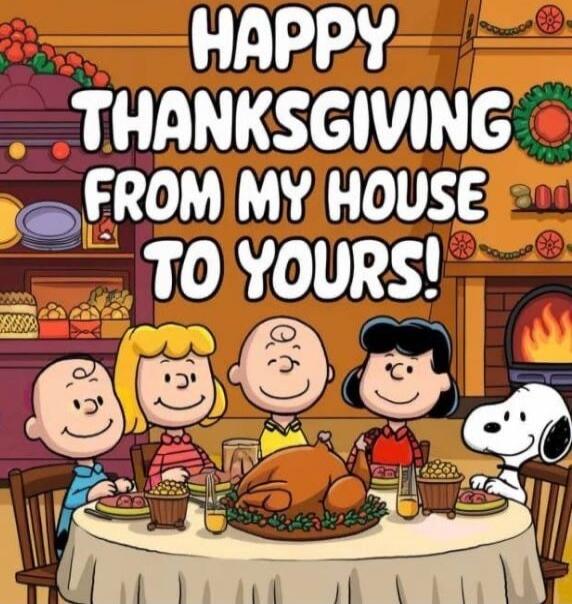 HAPPY THANKSGIVING FROM MY HOUSE TO YOURS!