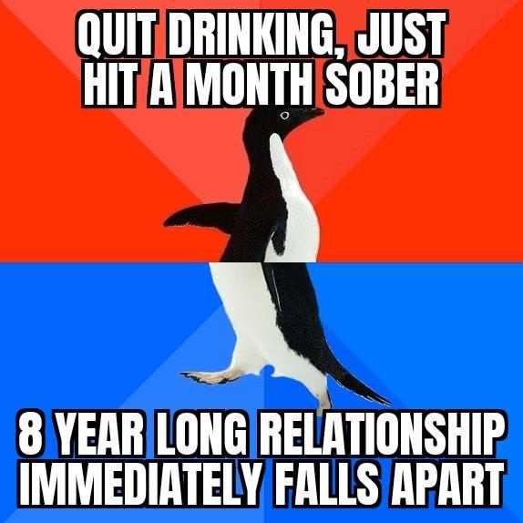 QUITIDRINKING JUST HITAMONTHISOBER 8 YEARILONG IIEfIIISHIP IMMEDIRTELYFALLS APART