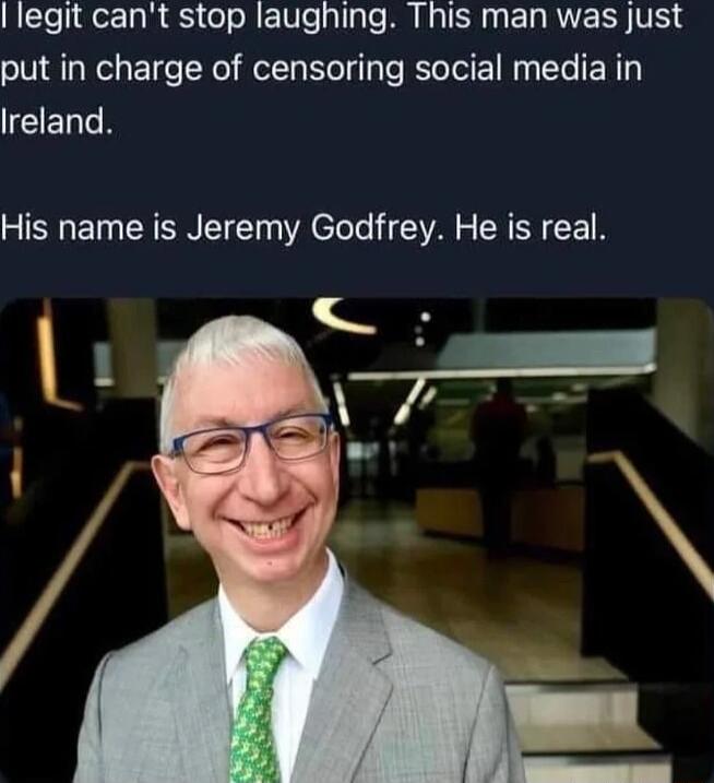 legit cant stop laughing This man was just put in charge of censoring social media in ICERGE His name is Jeremy Godfrey He is real