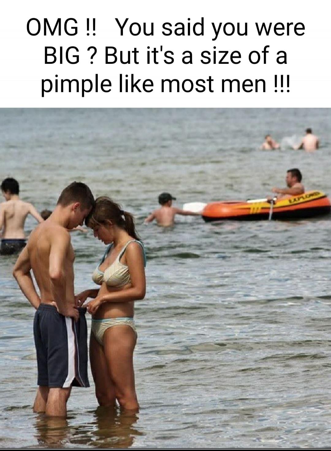 OMG !! You said you were BIG ? But it's a size of a pimple like most men !!!
