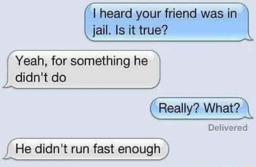 Yeah for something he didnt do He didnt run fast enough Delivered