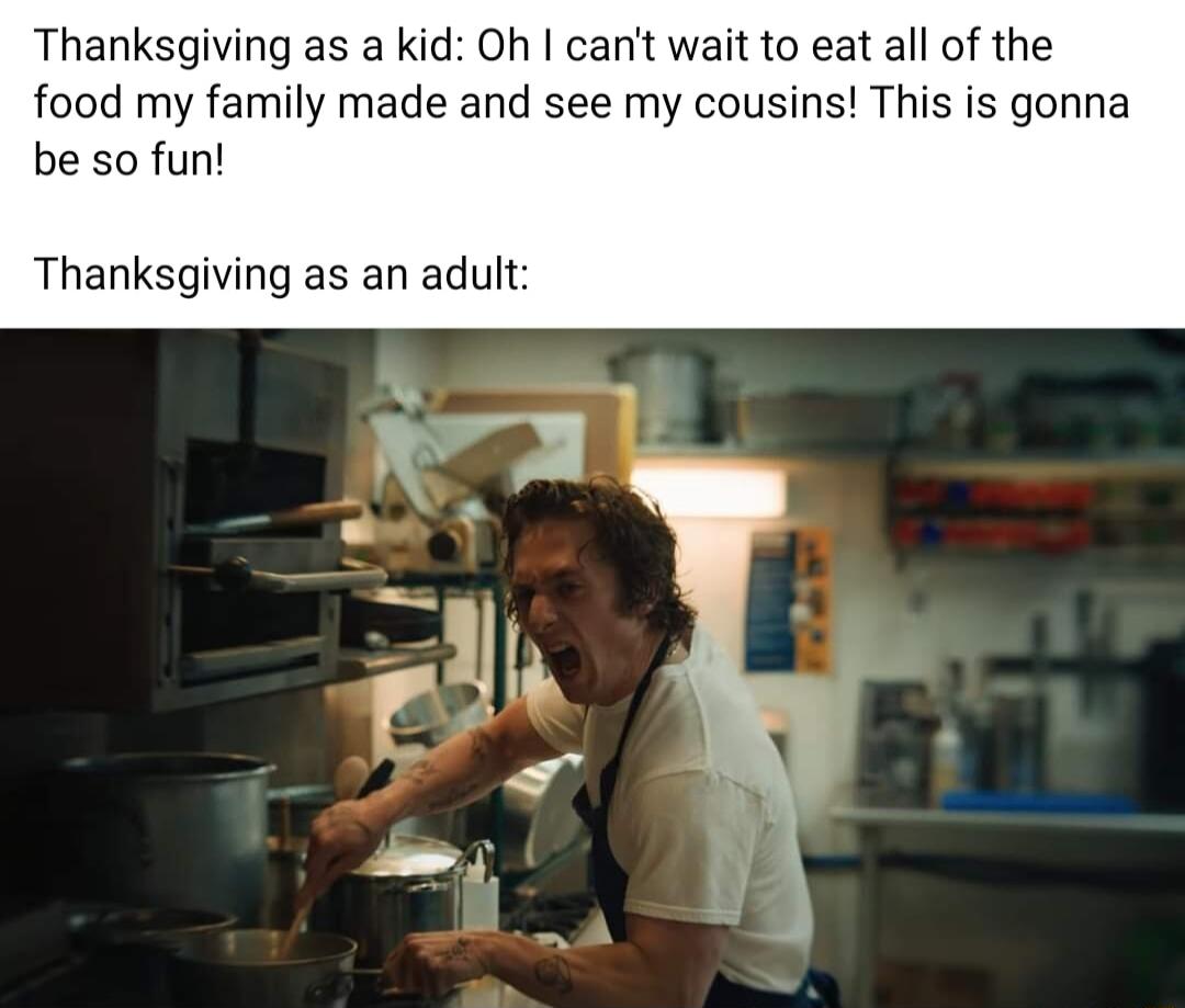 Thanksgiving as a kid Oh cant wait to eat all of the food my family made and see my cousins This is gonna be so fun Thanksgiving as an adult