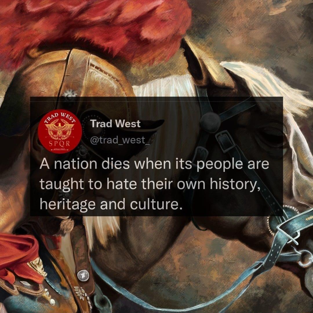 22 Trad West trad west A PN EY o T We TTRS TTo Wy SR ofTo o ST taught to hate their own history REGEECEE s RN