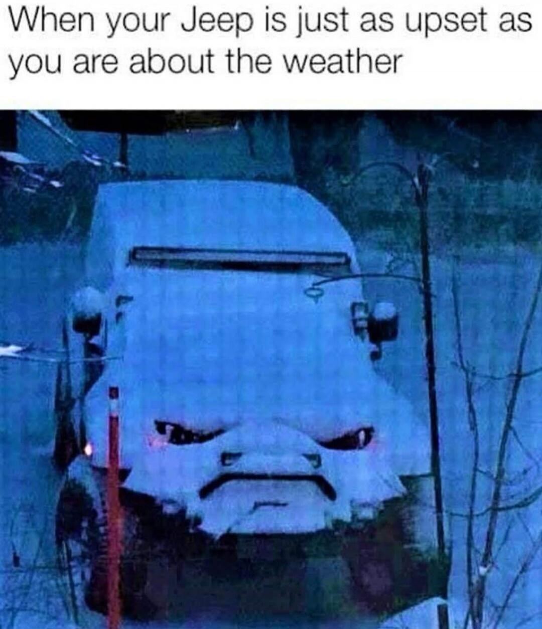 When your Jeep is just as upset as you are about the weather