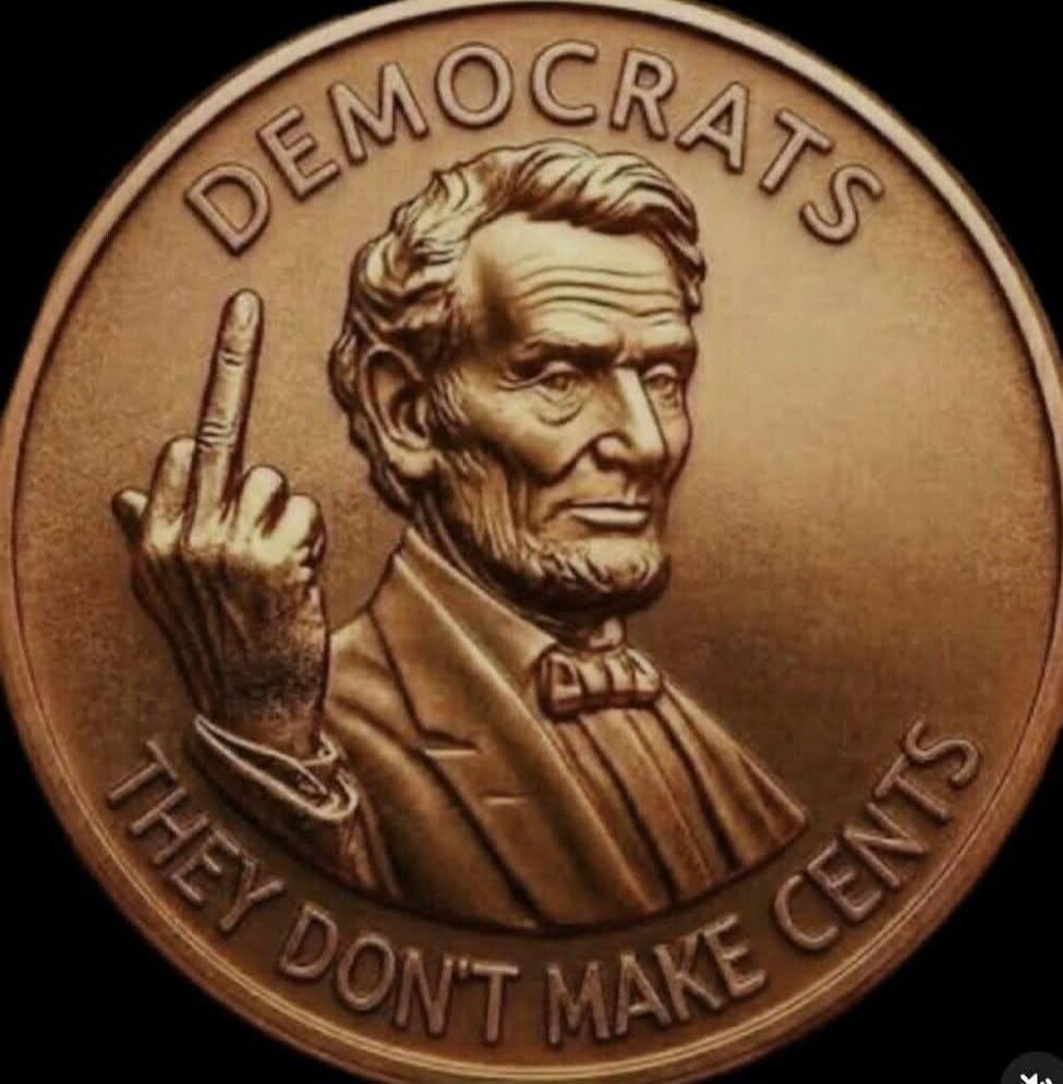 DEMOCRATS THEY DON'T MAKE CENTS