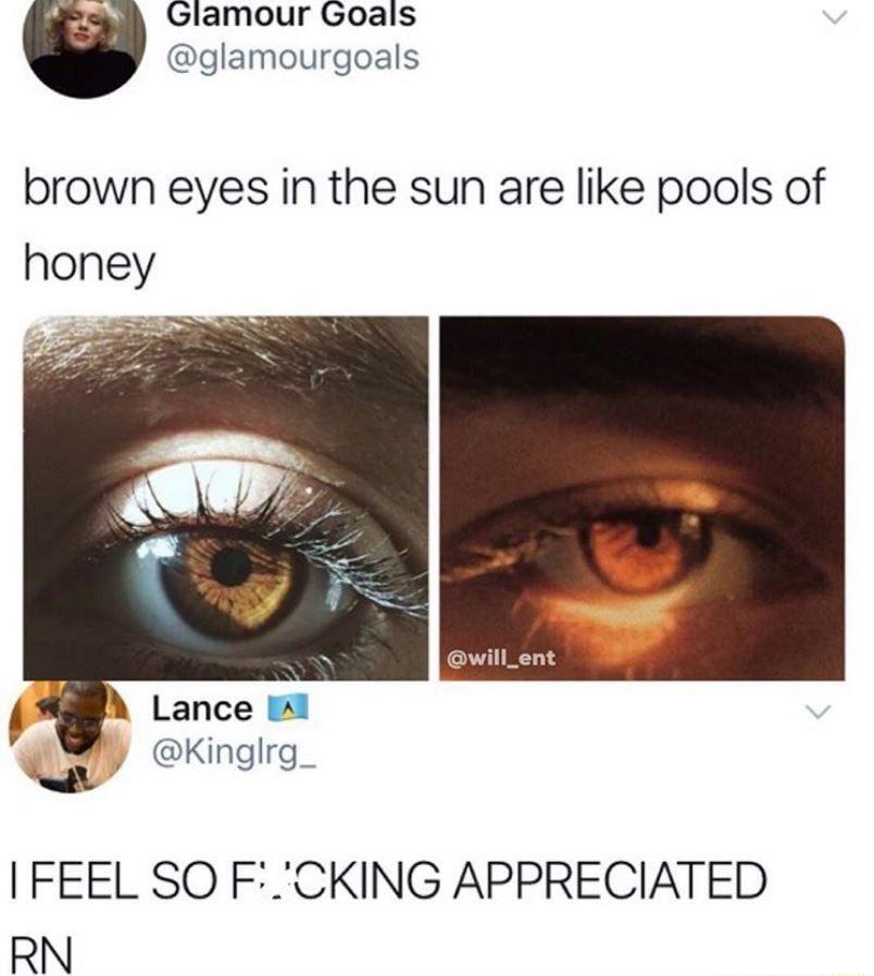 a4 Glamour Goals glamourgoals brown eyes in the sun are like pools of honey Lance 1 K Kinglrg_ FEEL SO FCKING APPRECIATED RN