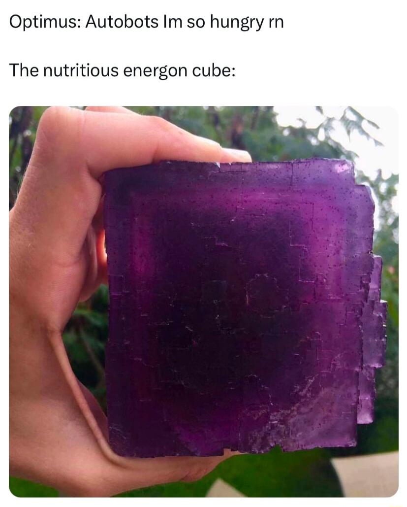 Optimus Autobots Im so hungry r The nutritious energon cube