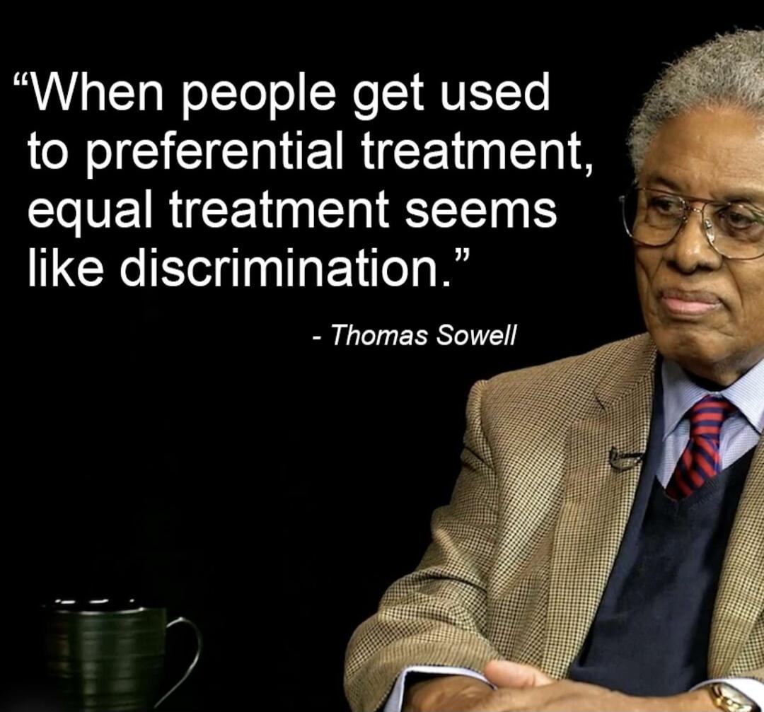 When people get used to preferential treatment, equal treatment seems like discrimination.