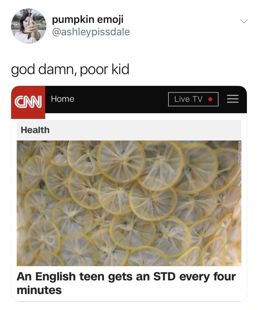 pumpkin emoji y ashleypissdale god damn poor kid Health An English teen gets an STD every four minutes