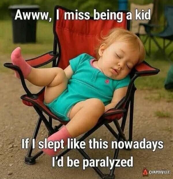 Awww, I miss being a kid If I slept like this nowadays I'd be paralyzed
