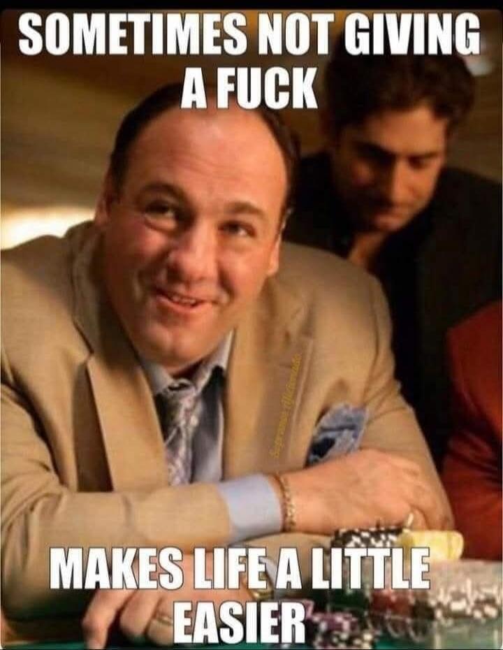 SOMETIMES NOT GIVING A FUCK MAKES LIFE A LITTLE EASIER