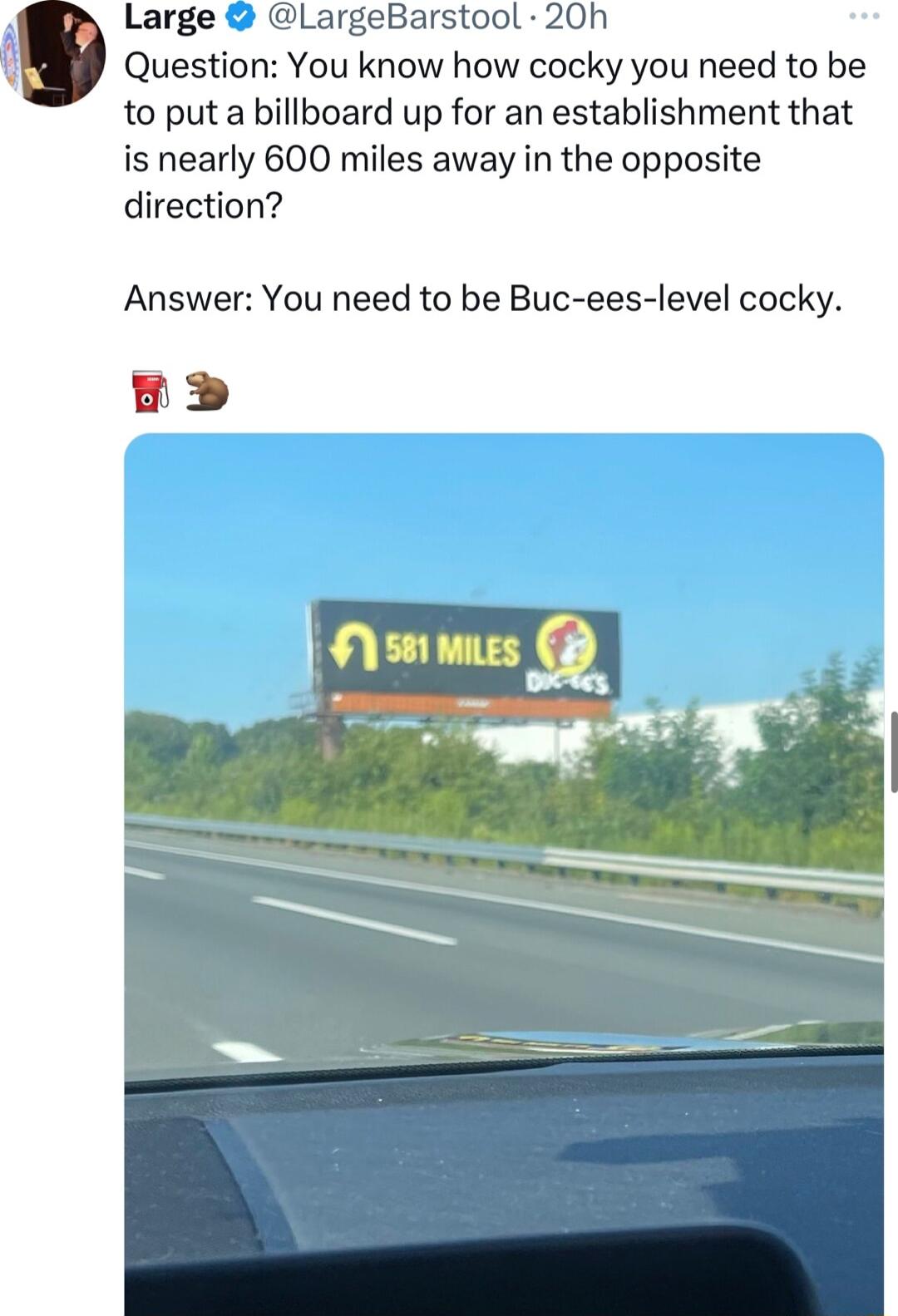 Large LargeBarstool 20h Question You know how cocky you need to be to put a billboard up for an establishment that is nearly 600 miles away in the opposite direction Answer You need to be Buc ees level cocky D