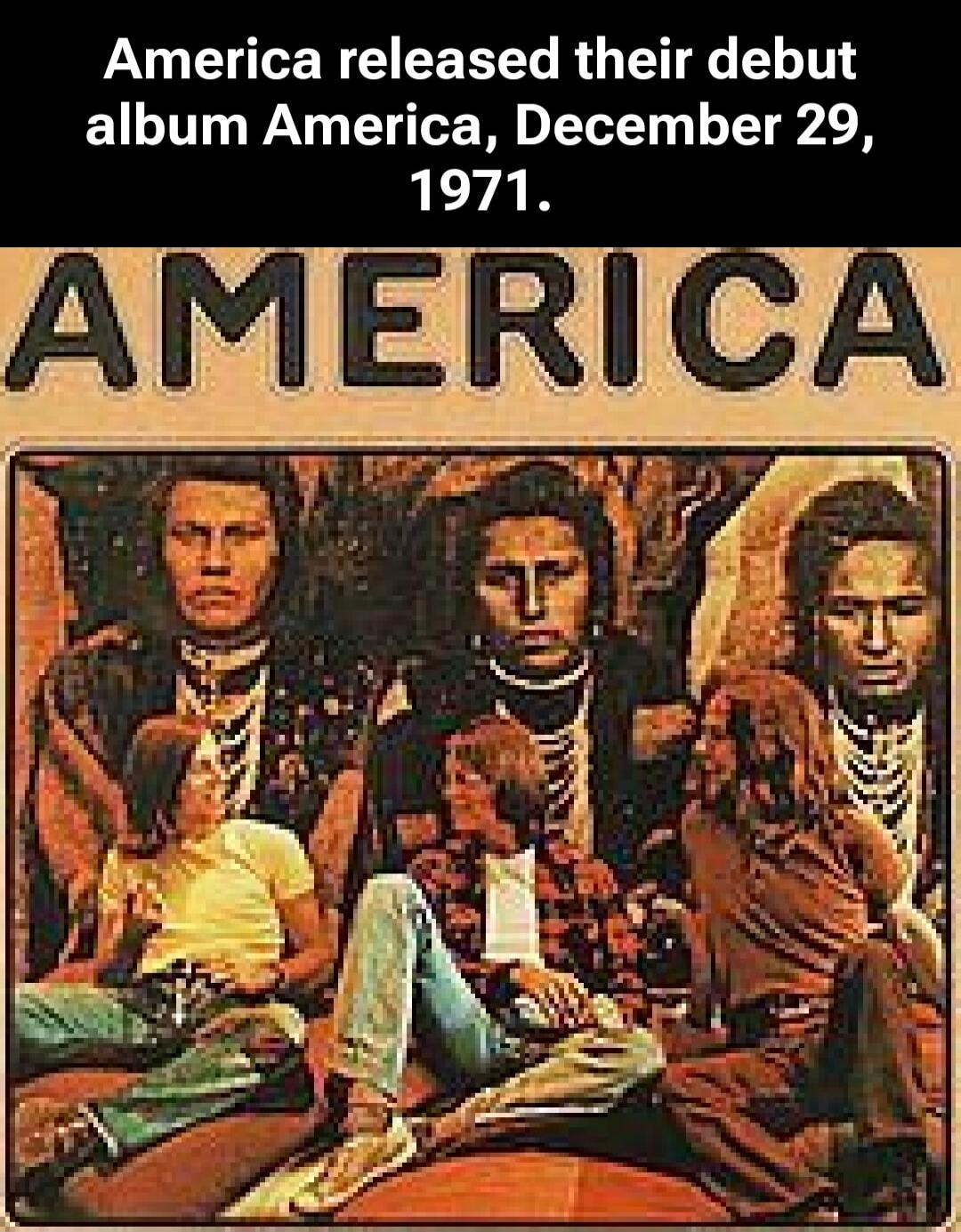 America released their debut album America, December 29, 1971. Session ID: 1047018.