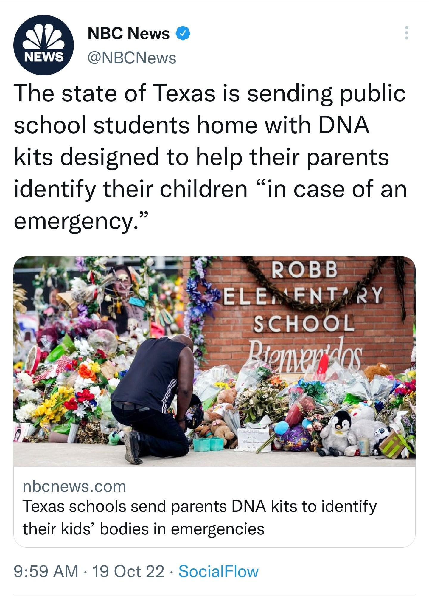 NBC News NBCNews The state of Texas is sending public school students home with DNA kits designed to help their parents identify their children in case of an emergency nbcnewscom Texas schools send parents DNA kits to identify their kids bodies in emergencies 959 AM 19 Oct 22 SocialFlow