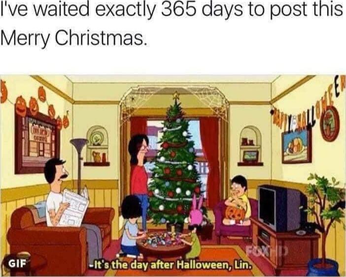 Ive waited exactly 365 days to post this Merry Christmas