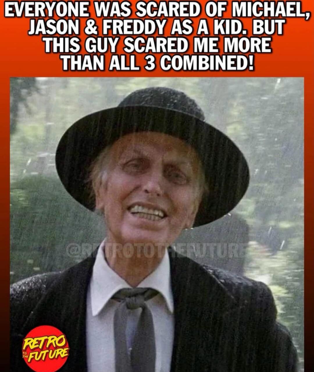 EVERYONE WAS SCARED OF MICHAEL, JASON & FREDDY AS A KID. BUT THIS GUY SCARED ME MORE THAN ALL 3 COMBINED!