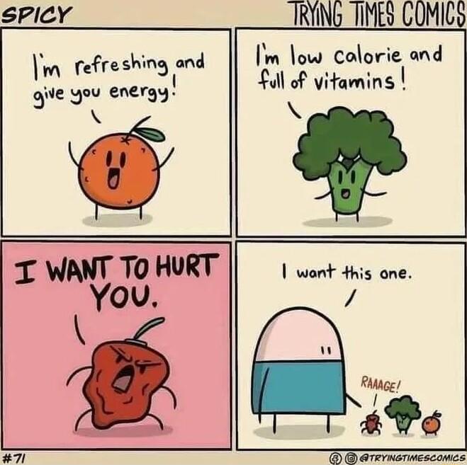 SPICY IRING NS GOMICY m refreshing and gie You energy m low colorie and l of vitamins o WANT T0 HURT Yov wont this one Rge s 271 YT YT