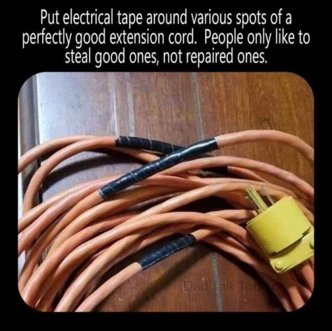 Put electrical tape around various spots of a perfectly good extension cord. People only like to steal good ones, not repaired ones. Dad Talk Today