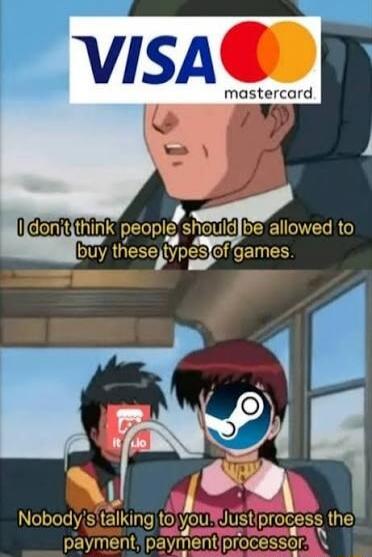 VISA mastercard. I don't think people should be allowed to buy these types of games. Itch.io Nobody's talking to you. Just process the payment, payment processor.