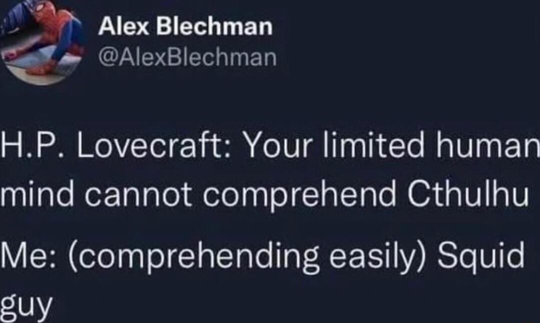 f Alex Blechman BRI ED HP Lovecraft Your limited human mind cannot comprehend Cthulhu V TeTyaTo 1 atTale TaF R 511 1 RS Te W1 o guy