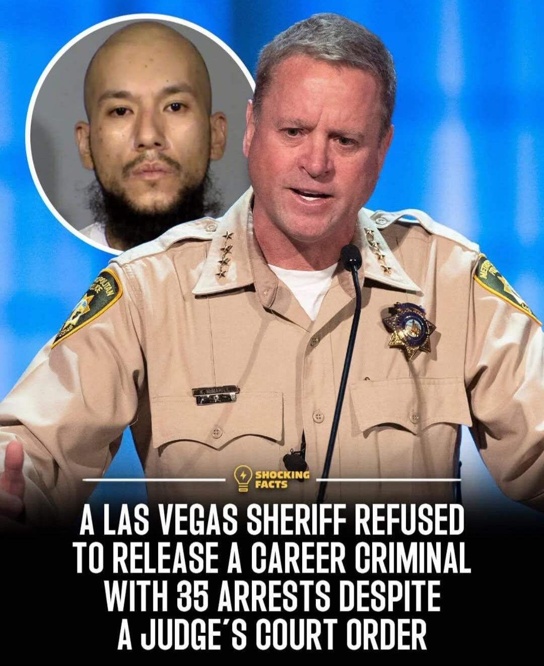 SHOCKING FACTS A LAS VEGAS SHERIFF REFUSED TO RELEASE A CAREER CRIMINAL WITH 35 ARRESTS DESPITE A JUDGE'S COURT ORDER