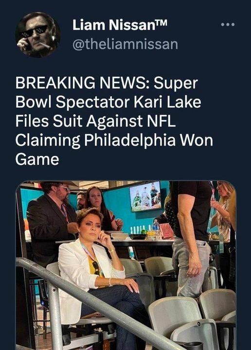 f Liam Nissan GEIETRIEEET B A 9 BREAKING NEWS Super Bowl Spectator Kari Lake Files Suit Against NFL Claiming Philadelphia Won eETn T
