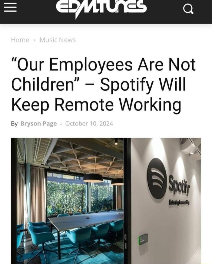 Our Employees Are Not Children Spotify Will Keep Remote Working