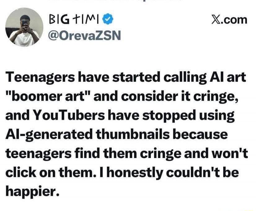 BIG TIMI @OrevaZSN X.com Teenagers have started calling AI art 