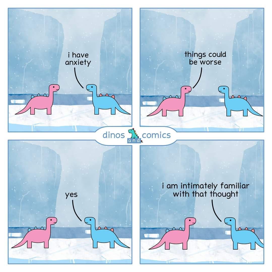 i have things could anxiety be worse 7t i nd N i am intimately familiar yes with that thought