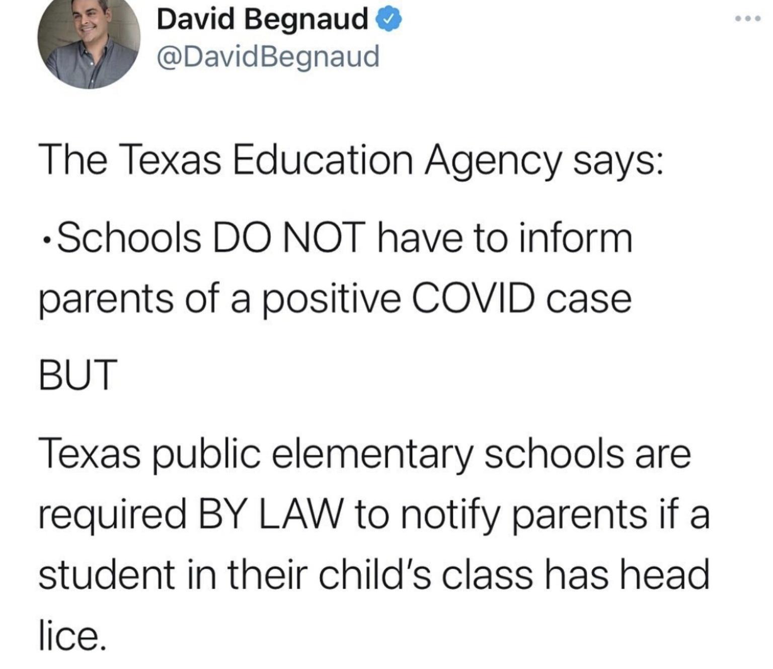 David Begnaud Dadeegnaud The Texas Education Agency says Schools DO NOT have to inform parents of a positive COVID case BUT Texas public elementary schools are required BY LAW to notify parents if a student in their childs class has head lice