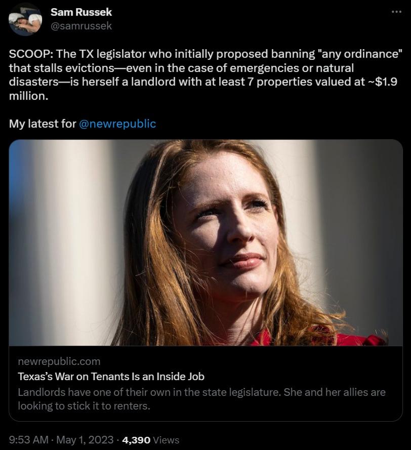 SCOOP The TX legislator who initially proposed banning any ordinance that stalls evictionseven in the case of emergencies or natural disastersis herself alandlord with at least 7 properties valued at 19 million My latest for newrepublic Texass War on TenantsIs an Inside Job 439