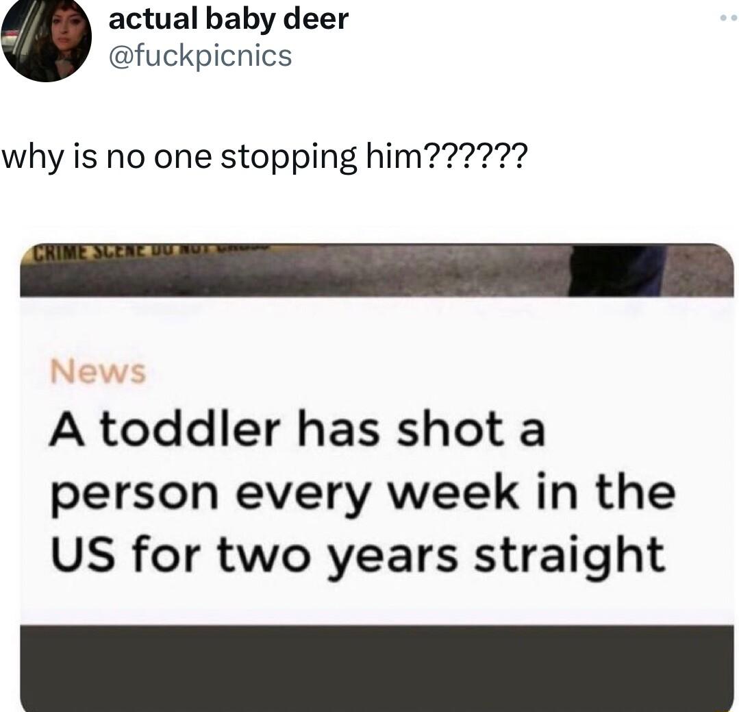 actual baby deer fuckpicnics New A toddler has shot a person every week in the US for two years straight