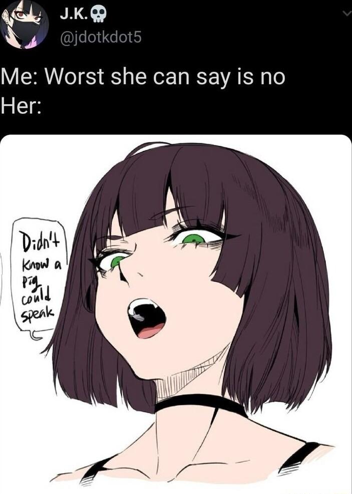 g JK 4 Me Worst she can say is no Her