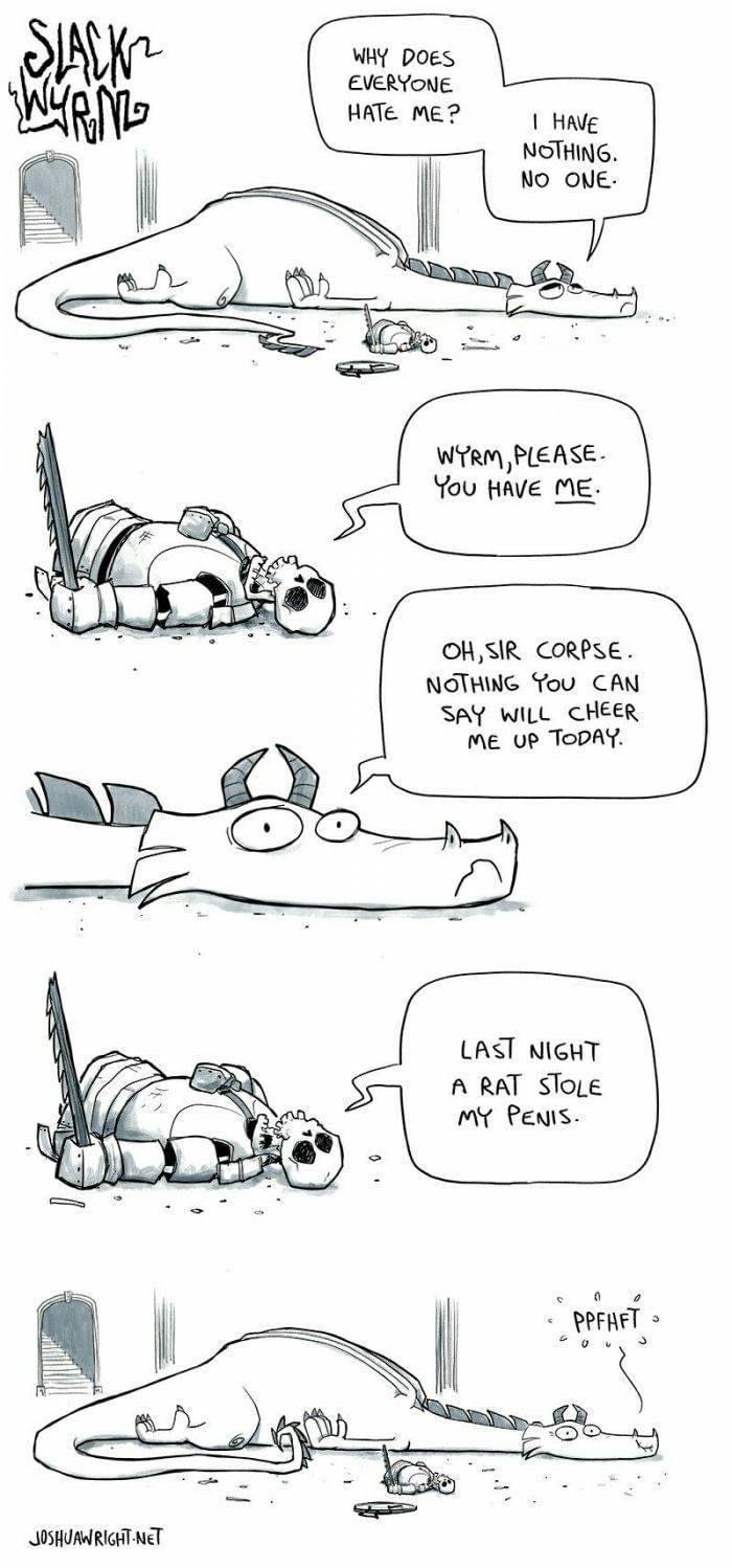 WH DOES EVERYONE HATe Me Mg NGTHING WiRm PLEASE fou Have ME OHSIR CORPSE NGTHING Tou CAN SAY WILL CHEER me up ToDAY LAST NIGHT A RAT SToLe my Penis IR AT