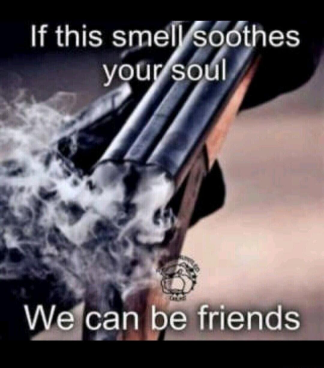 If this smell soothes your soul We can be friends