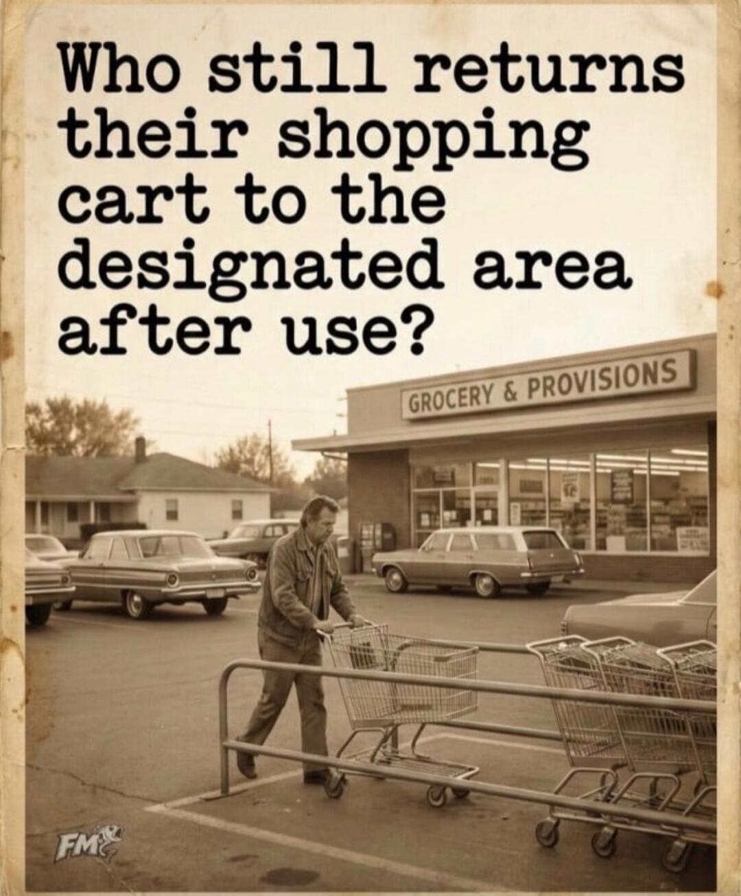Who still returns their shopping cart to the designated area after use?