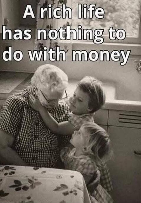 A rich life has nothing to do with money