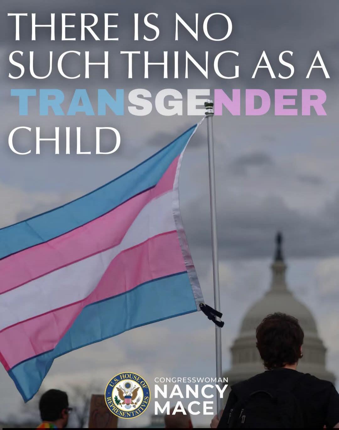 THERE IS NO SUCH THING AS A TRANSGENDER CHILD U.S. HOUSE OF REPRESENTATIVES CONGRESSWOMAN NANCY MACE