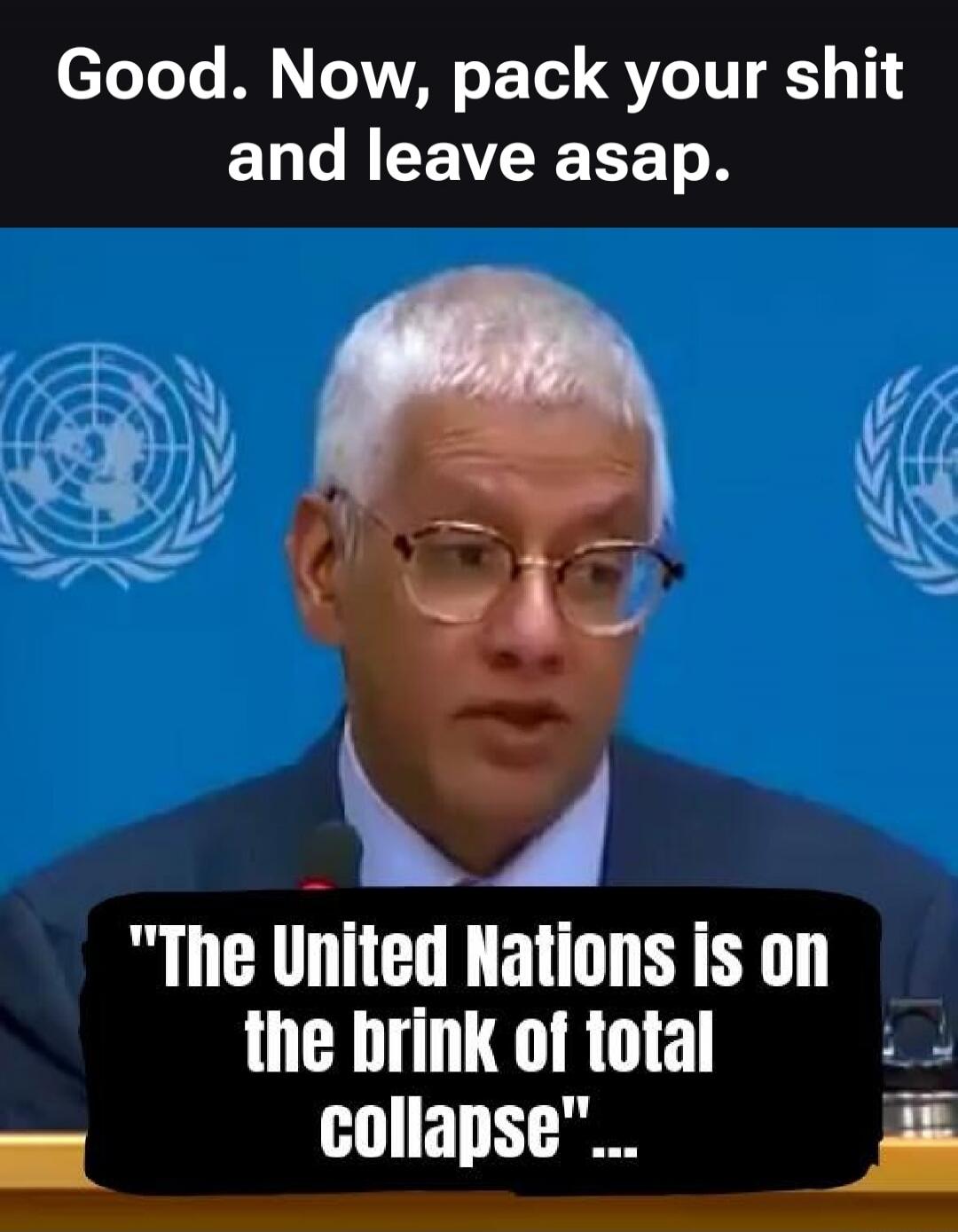 Good. Now, pack your shit and leave asap. 