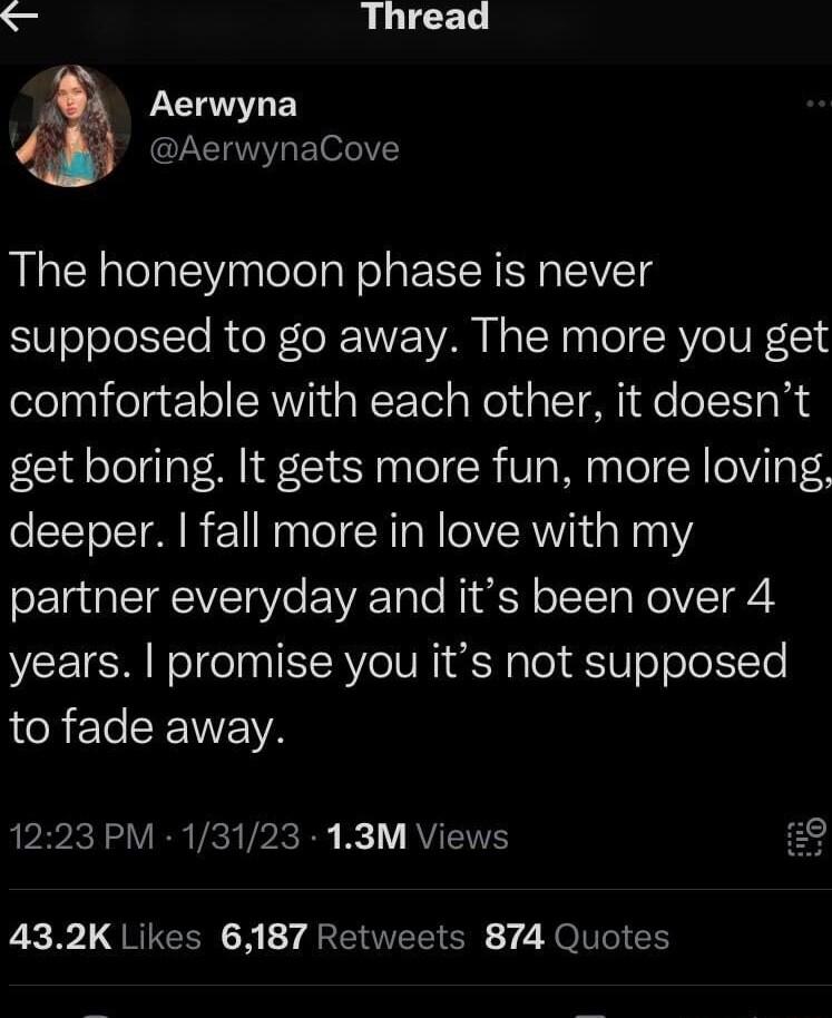 S Thread LCRUNE AerwynaCove The honeymoon phase is never supposed to go away The more you get comfortable with each other it doesnt get boring It gets more fun more loving deeper fall more in love with my oL aIETIVETg Vo IV Tale NG Y oI NolVICTop s years promise you its not supposed to fade away PR VR VR VPR B RV 432K Likes 6187 Retweets 874 Quotes