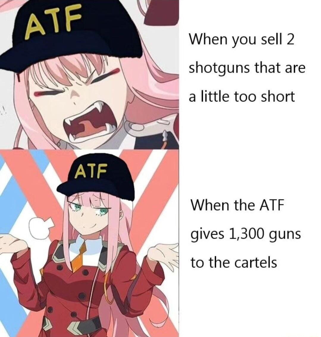 When you sell 2 __ shotguns that are a little too short When the ATF gives 1300 guns to the cartels