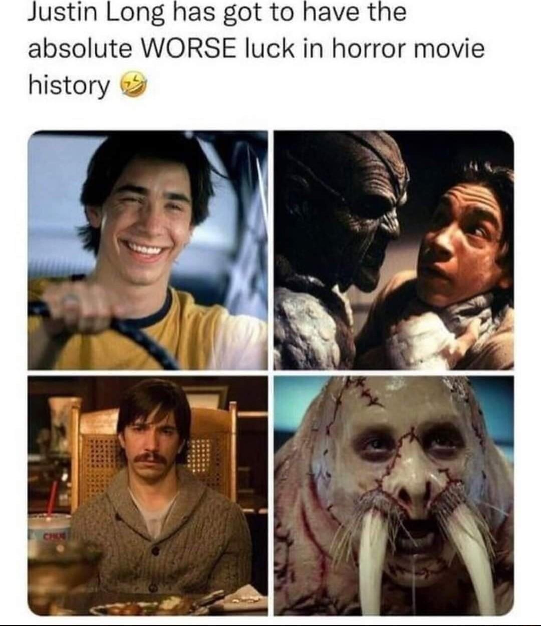 ustin Long has got to have the absolute WORSE luck in horror movie history