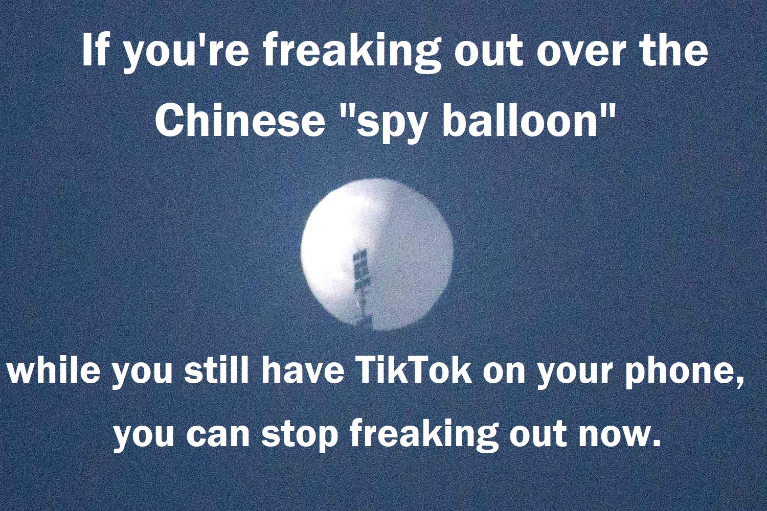 If youre freaking out over the Chinese spy balloon LT ERTTES N BRI UL R T D T8 you can stop freaking out now
