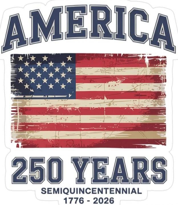 AMERICA 250 YEARS SEMIQUINCENTENNIAL 1776 - 2026