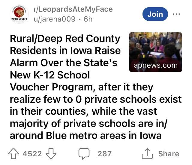 rLeopardsAteMyFace wemo Ufjarena009 6h RuralDeep Red County Residents in lowa Raise Alarm Over the States New K 12 School Voucher Program after it they realize few to O private schools exist in their counties while the vast majority of private schools are in around Blue metro areas in lowa pas2dy 287 T share