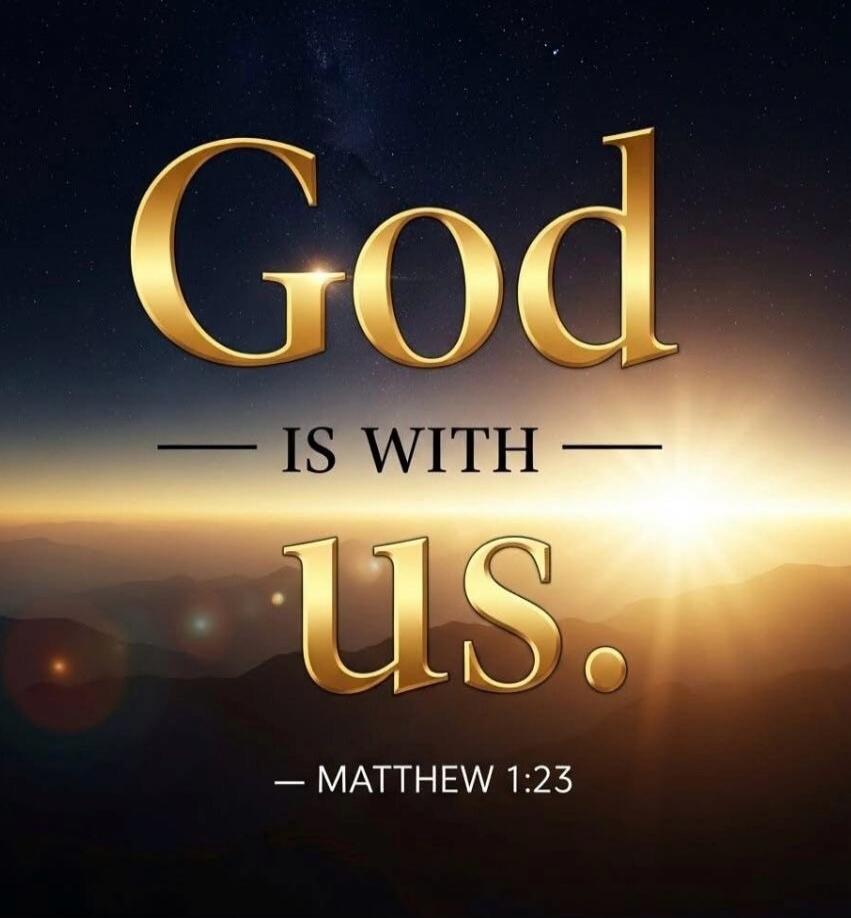 God is with us. - Matthew 1:23