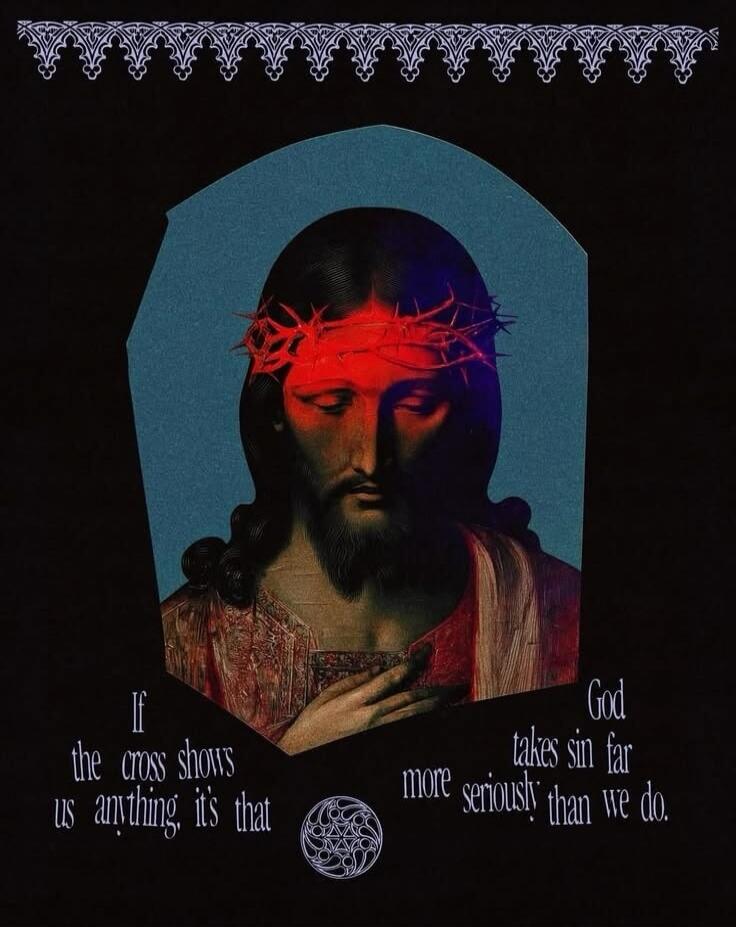 If the cross shows us anything, it's that God takes sin far more seriously than we do.
